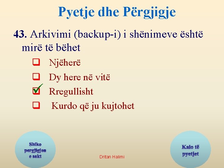 Pyetje dhe Përgjigje 43. Arkivimi (backup-i) i shënimeve është mirë të bëhet q q