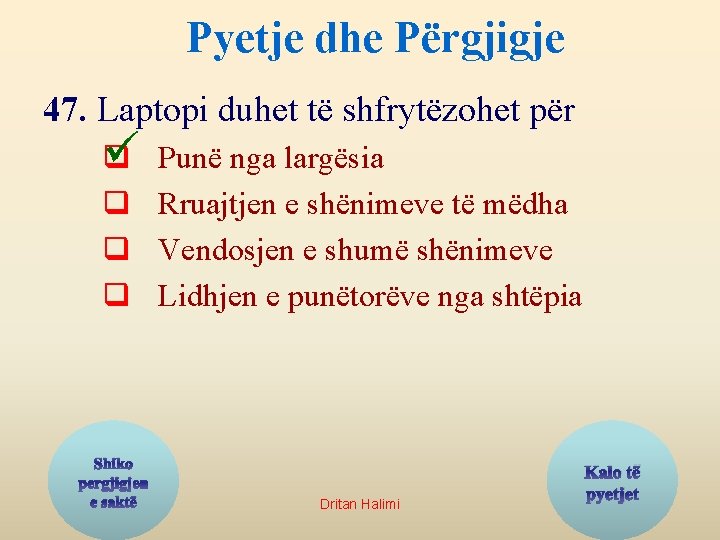 Pyetje dhe Përgjigje 47. Laptopi duhet të shfrytëzohet për q ü q q q