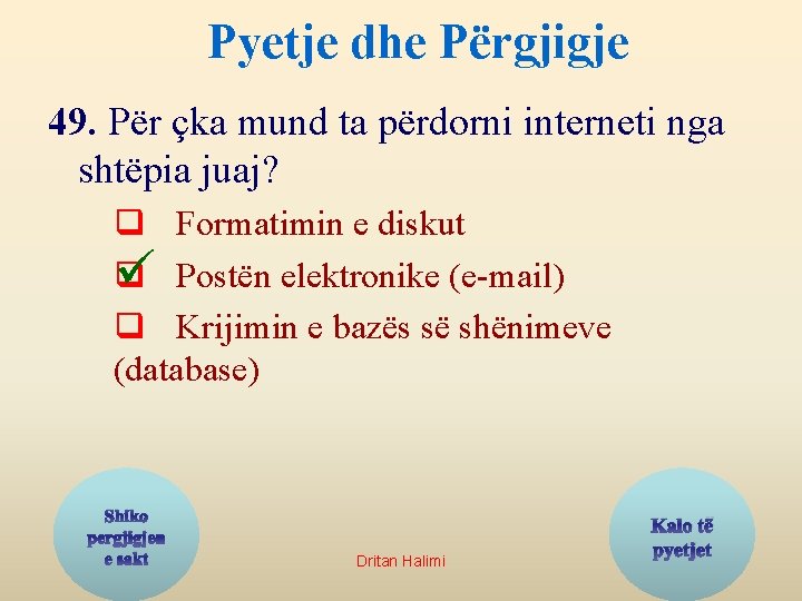 Pyetje dhe Përgjigje 49. Për çka mund ta përdorni interneti nga shtëpia juaj? q