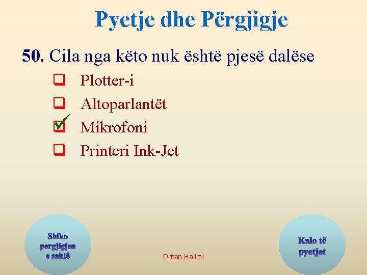 Pyetje dhe Përgjigje 50. Cila nga këto nuk është pjesë dalëse q q q