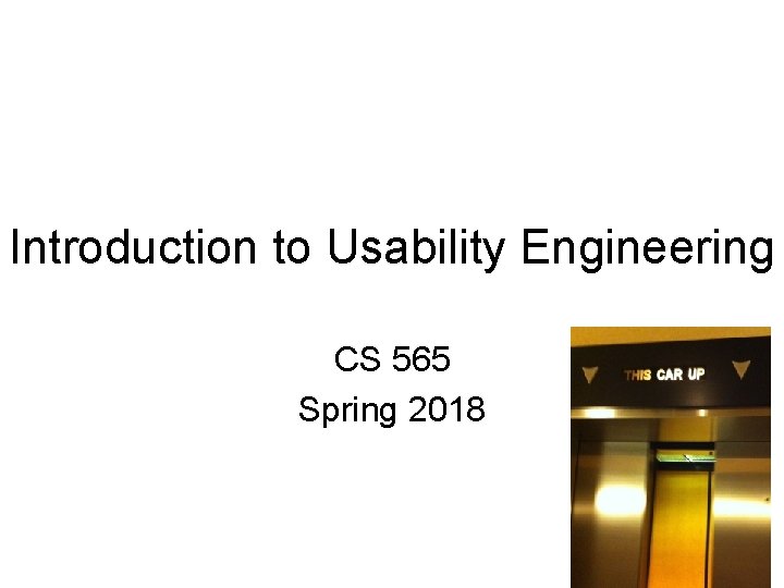 Introduction to Usability Engineering CS 565 Spring 2018 1 