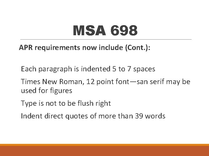 MSA 698 APR requirements now include (Cont. ): Each paragraph is indented 5 to