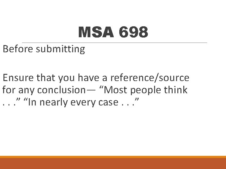MSA 698 Before submitting Ensure that you have a reference/source for any conclusion— “Most