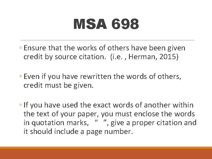 MSA 698 ◦ Ensure that the works of others have been given credit by