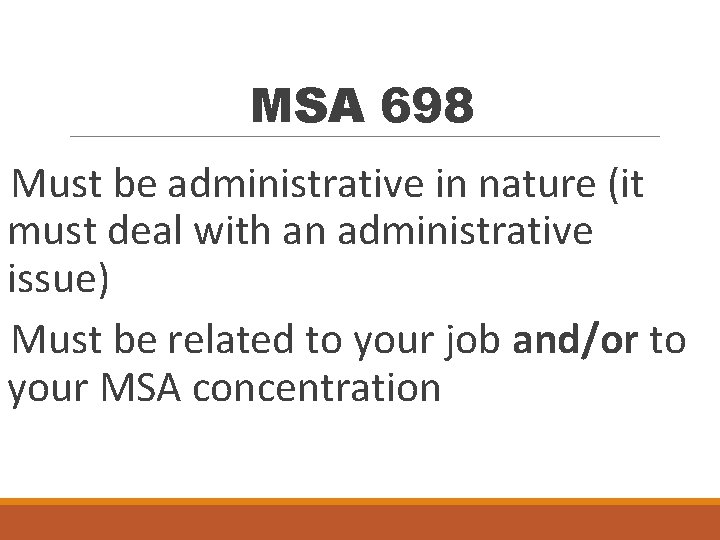 MSA 698 Must be administrative in nature (it must deal with an administrative issue)