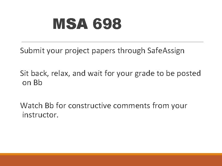 MSA 698 Submit your project papers through Safe. Assign Sit back, relax, and wait