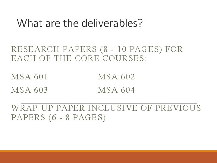 What are the deliverables? RESEARCH PAPERS (8 - 10 PAGES) FOR EACH OF THE