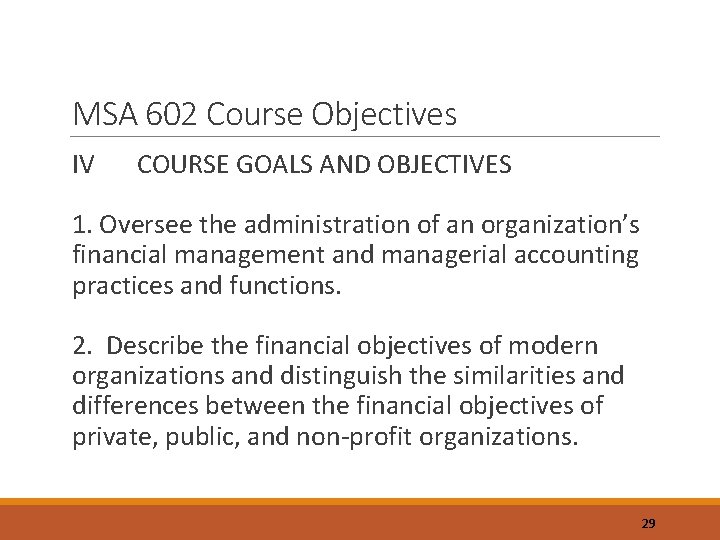 MSA 602 Course Objectives IV COURSE GOALS AND OBJECTIVES 1. Oversee the administration of