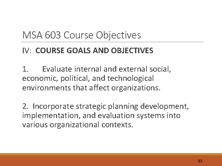 MSA 603 Course Objectives IV: COURSE GOALS AND OBJECTIVES 1. Evaluate internal and external