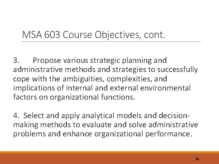 MSA 603 Course Objectives, cont. 3. Propose various strategic planning and administrative methods and