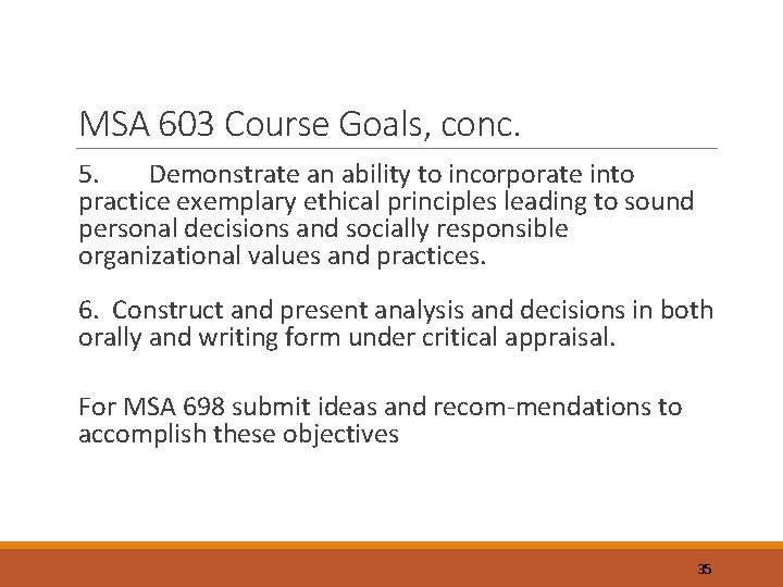 MSA 603 Course Goals, conc. 5. Demonstrate an ability to incorporate into practice exemplary