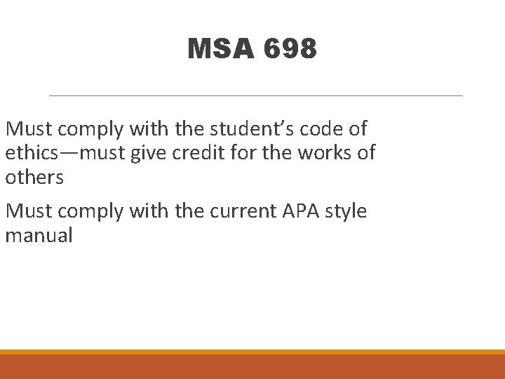 MSA 698 Must comply with the student’s code of ethics—must give credit for the