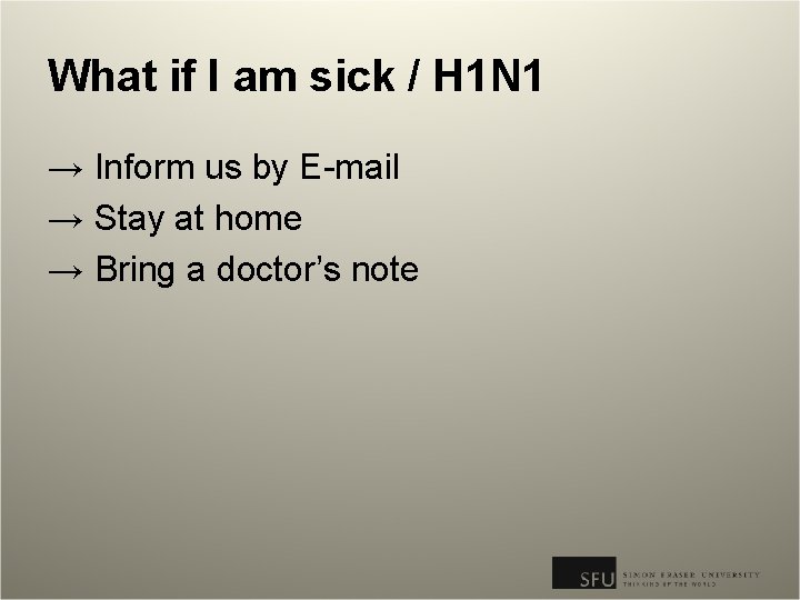 What if I am sick / H 1 N 1 → Inform us by