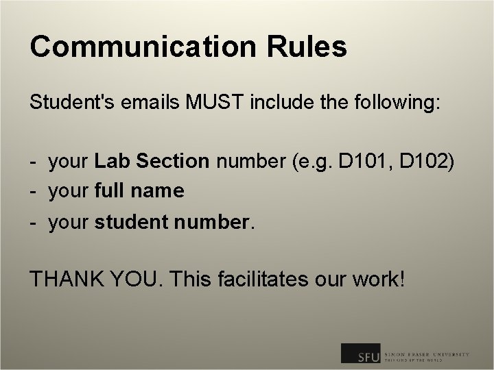 Communication Rules Student's emails MUST include the following: - your Lab Section number (e.