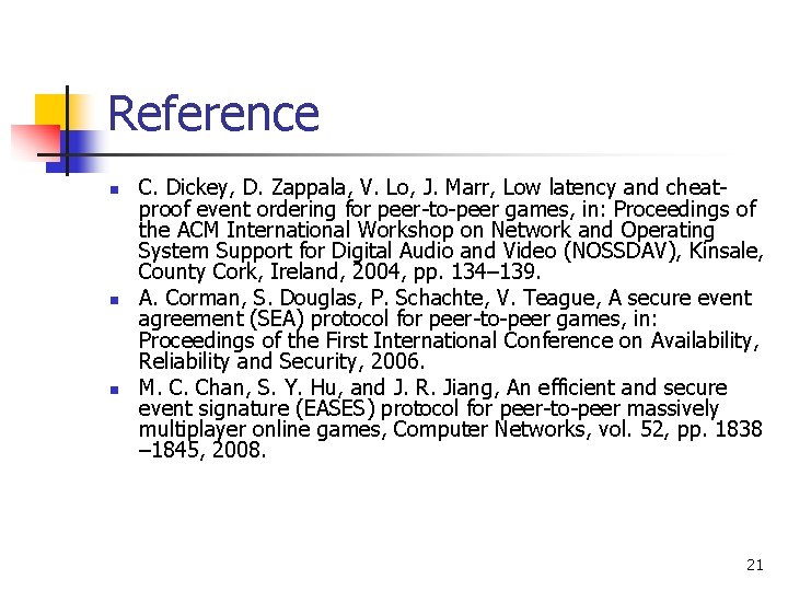 Reference n n n C. Dickey, D. Zappala, V. Lo, J. Marr, Low latency