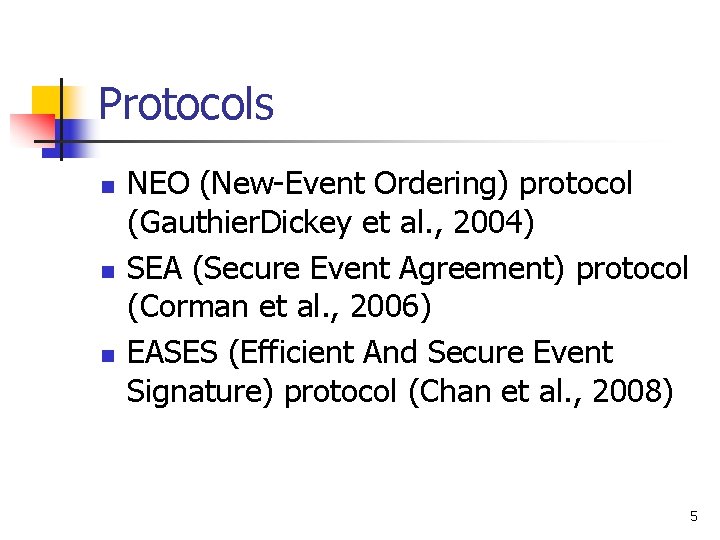 Protocols n n n NEO (New-Event Ordering) protocol (Gauthier. Dickey et al. , 2004)