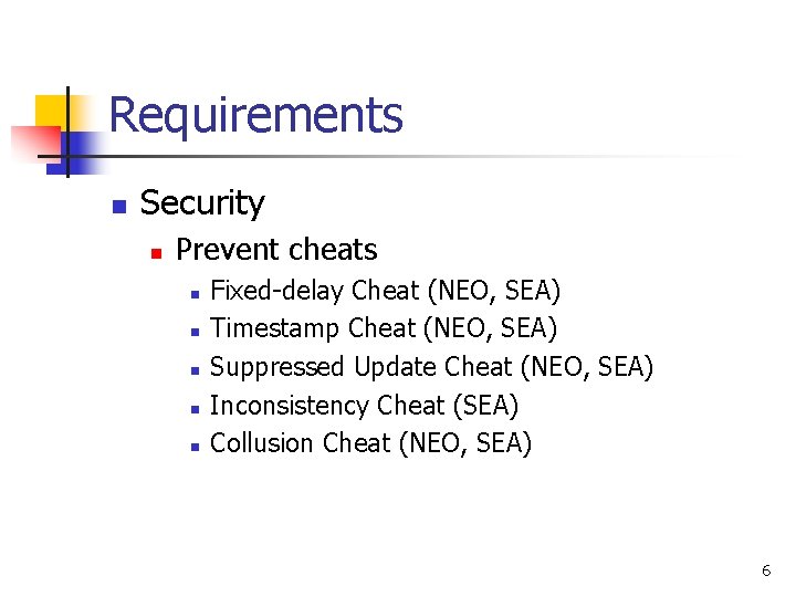 Requirements n Security n Prevent cheats n n n Fixed-delay Cheat (NEO, SEA) Timestamp