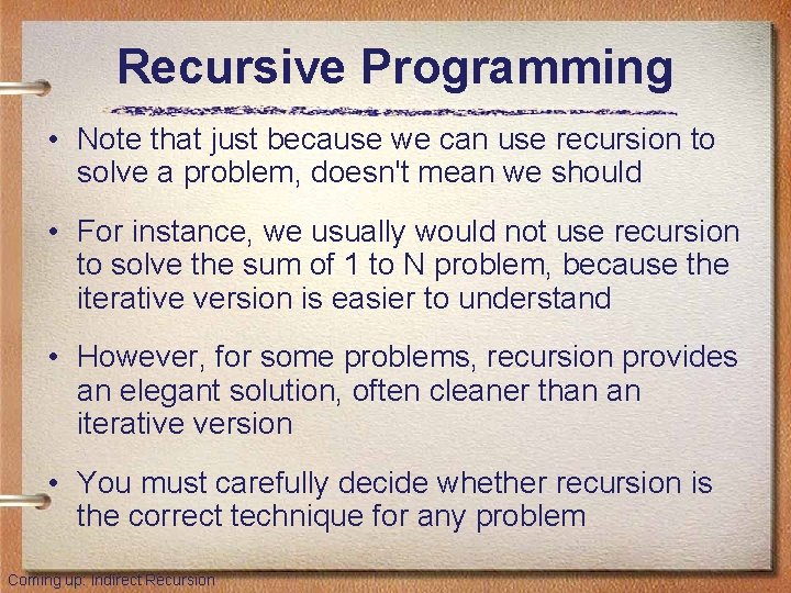 Recursive Programming • Note that just because we can use recursion to solve a