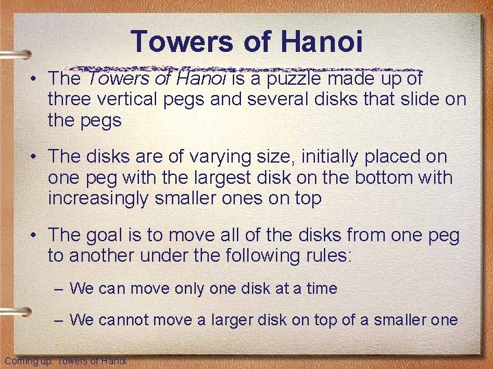 Towers of Hanoi • The Towers of Hanoi is a puzzle made up of