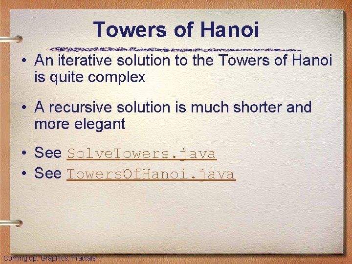 Towers of Hanoi • An iterative solution to the Towers of Hanoi is quite