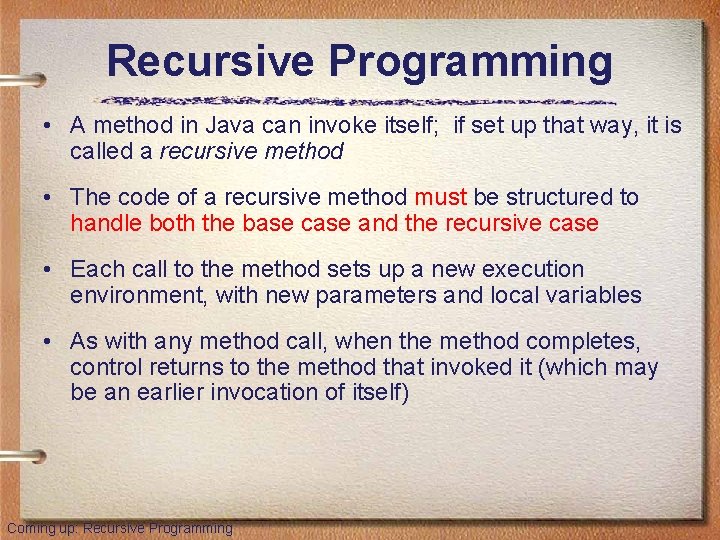 Recursive Programming • A method in Java can invoke itself; if set up that