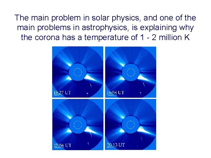 The main problem in solar physics, and one of the main problems in astrophysics,