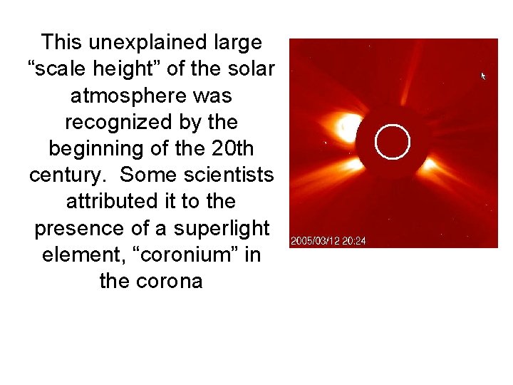 This unexplained large “scale height” of the solar atmosphere was recognized by the beginning