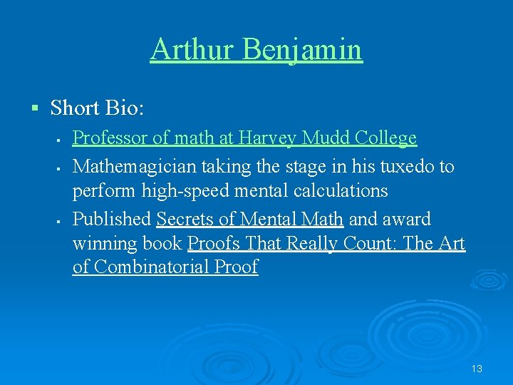 Arthur Benjamin § Short Bio: § § § Professor of math at Harvey Mudd