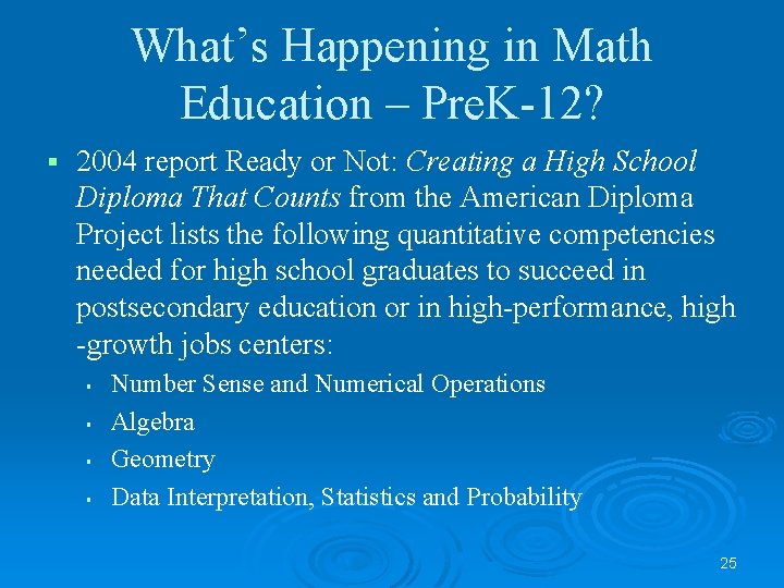 What’s Happening in Math Education – Pre. K-12? § 2004 report Ready or Not: