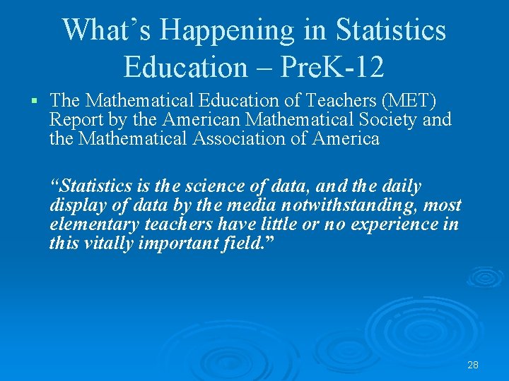 What’s Happening in Statistics Education – Pre. K-12 § The Mathematical Education of Teachers