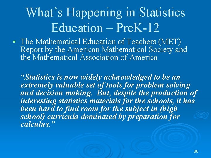 What’s Happening in Statistics Education – Pre. K-12 § The Mathematical Education of Teachers