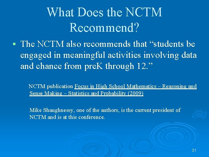 What Does the NCTM Recommend? § The NCTM also recommends that “students be engaged