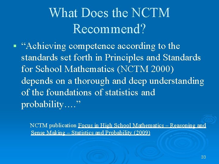 What Does the NCTM Recommend? § “Achieving competence according to the standards set forth