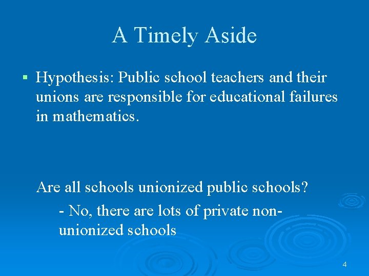 A Timely Aside § Hypothesis: Public school teachers and their unions are responsible for