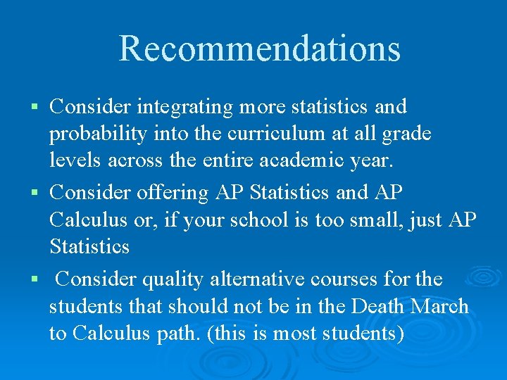 Recommendations Consider integrating more statistics and probability into the curriculum at all grade levels