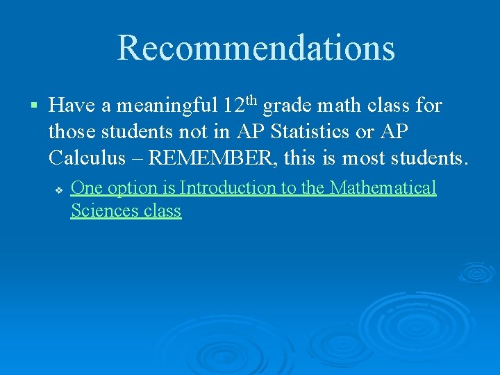 Recommendations § Have a meaningful 12 th grade math class for those students not