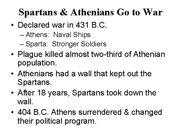 Spartans & Athenians Go to War • Declared war in 431 B. C. –