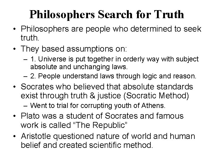 Philosophers Search for Truth • Philosophers are people who determined to seek truth. •