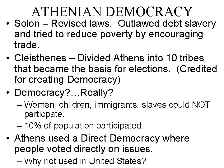 ATHENIAN DEMOCRACY • Solon – Revised laws. Outlawed debt slavery and tried to reduce