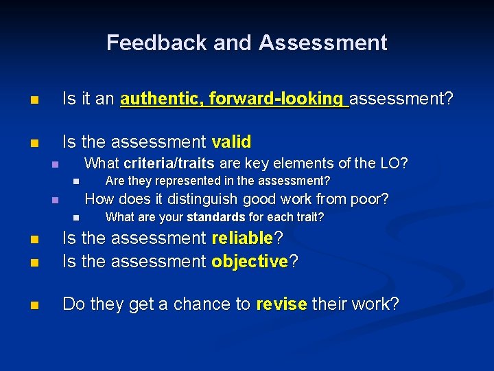 Feedback and Assessment n Is it an authentic, forward-looking assessment? n Is the assessment