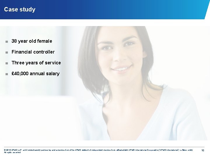 Case study ■ 38 year old female ■ Financial controller ■ Three years of