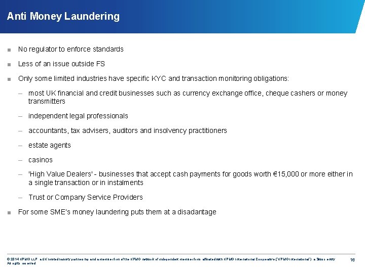 Anti Money Laundering ■ No regulator to enforce standards ■ Less of an issue