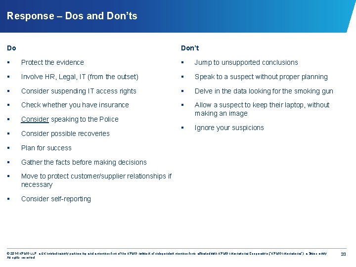 Response – Dos and Don’ts Do Don’t § Protect the evidence § Jump to