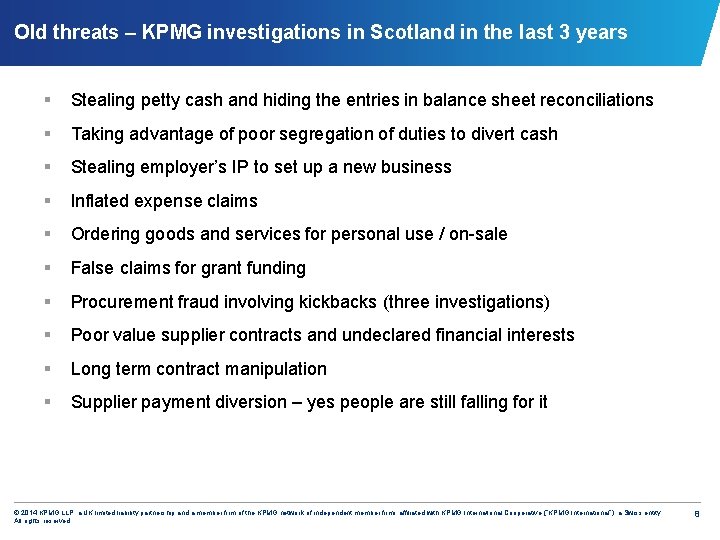 Old threats – KPMG investigations in Scotland in the last 3 years § Stealing