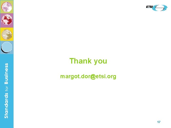 Thank you margot. dor@etsi. org 17 