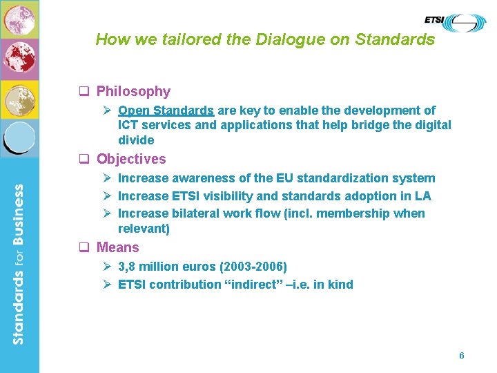 How we tailored the Dialogue on Standards q Philosophy Ø Open Standards are key