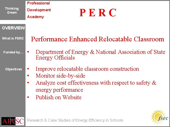 Professional Thinking Green Development Academy PERC OVERVIEW Performance Enhanced Relocatable Classroom What is PERC