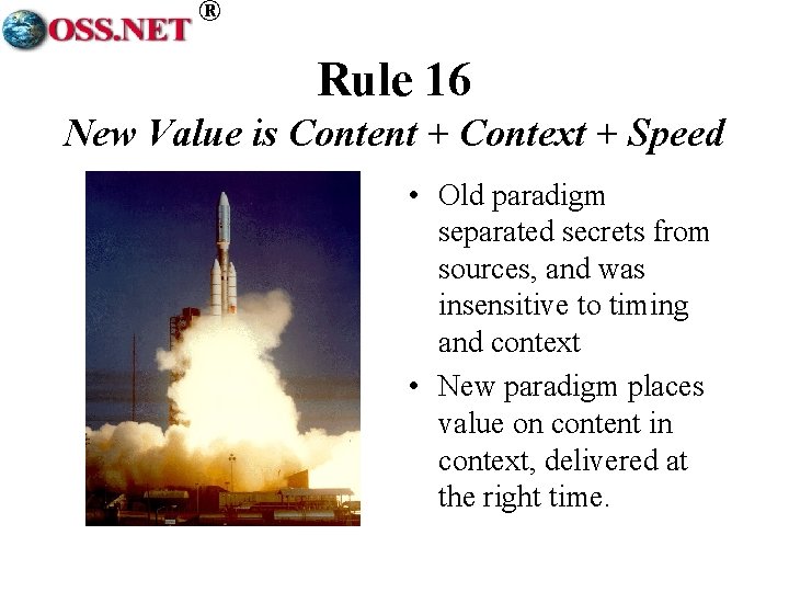 ® Rule 16 New Value is Content + Context + Speed • Old paradigm