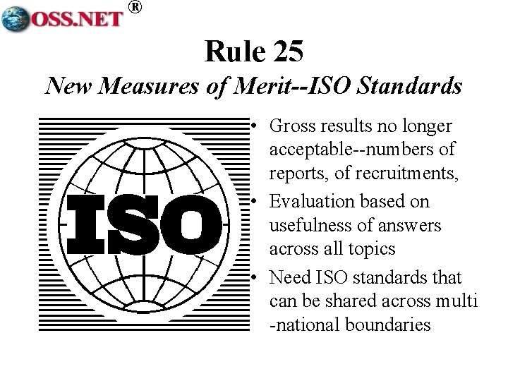 ® Rule 25 New Measures of Merit--ISO Standards • Gross results no longer acceptable--numbers