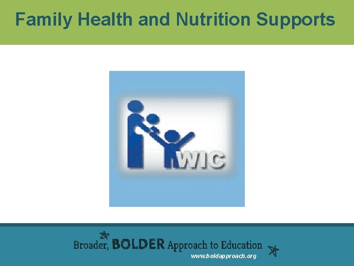 Family Health and Nutrition Supports www. boldapproach. org 